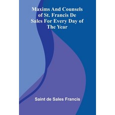 (영문도서)Maxims And Counsels Of St. Francis De Sales For Every Day Of The Year Paperback, Alpha Edition, English, 9789373057149