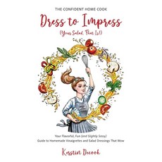 (영문도서)Dress to Impress (Your Salad That Is!): Your Flavorful Fun (and Slightly Sassy... Paperback, Rock the Kitchen, English, 9798998977404