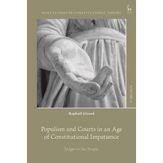 (영문도서)Populism and Courts in an Age of Constitutional Impatience: Judges Vs the People Hardcover, Hart Publishing, English, 9781509987542 Hart Publishing, English, 9781509987542