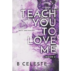 (영문도서) Teach You to Love Me Paperback, B. Celeste Books LLC, English, 9798990924338