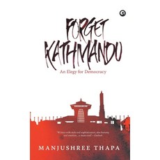 (영문도서) Forget Kathmandu: An Elegy For Democracy Paperback, Aleph Book Company, English, 9789382277002