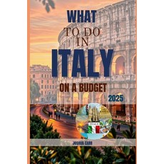 (英文圖書)What To Do In Italy On A Budget: 2025 Practical and Inspiring Guide to Affordabl... 平裝版, Independently Published, 英文