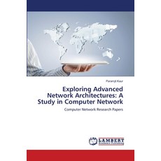 (영문도서) Exploring Advanced Network Architectures: A Study in Computer Network Paperback, LAP Lambert Academic Publis..., English, 9786207997374