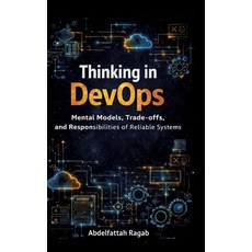 (영문도서)Thinking in DevOps: Mental Models Trade-offs and Responsibilities of Reliable... Hardcover, Tredition Gmbh, English, 9783384801555