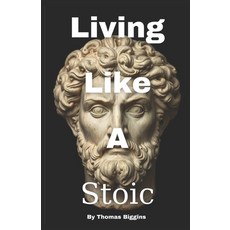 (영문도서)Living Like A Stoic Paperback, Independently Published, English, 9798268430714