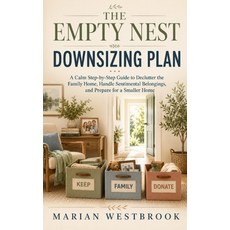 (영문도서)The Empty Nest Downsizing Plan: A Calm Step-by-Step Guide to Declutter the Famil... Paperback, Independently Published, English, 9798188702090