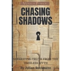 (영문도서)Chasing Shadows: Separating Truth from The Timeless Myth Paperback, Independently Published, English, 9798272244963
