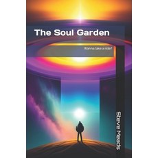 (영문도서) The Soul Garden: Wanna take a ride? Paperback, Independently Published, English, 9798374218947