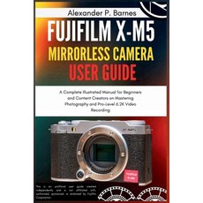 (英文圖書)Fujifilm X-M5 Mirrorless Camera User Guide: A Complete Illustrated Manual for Be... 平裝版, Independently Published, English