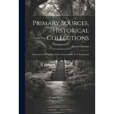 (영문도서) Primary Sources Historical Collections: Adventures in Mongolia With a Foreword by T. S. Wen... Paperback, Legare Street Press, English, 9781022250031