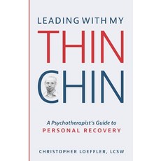 Leading with My Thin Chin: A Psychotherapist's Guide to Personal Recovery Paperback, Forays Press, English, 9780578821979