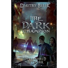 The Dark Champion (Interworld Network III): LitRPG Series Paperback, Magic Dome Books, English, 9788076192485