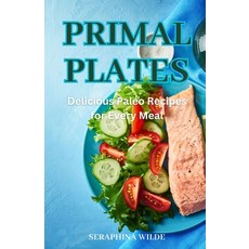 (영문도서) Primal Plates: Delicious Paleo Recipes for Every Meal Paperback, Creative Quill Press, English, 9798348326791