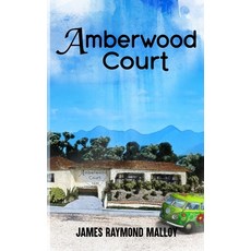(영문도서) Amberwood Court Hardcover, James Raymond Malloy, English, 9798330473106