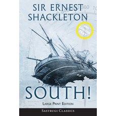 South! (Annotated) LARGE PRINT: The Story of Shackleton's Last Expedition 1914-1917 Paperback, Sastrugi Press Classics