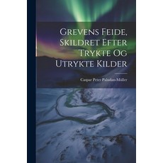 (영문도서) Grevens Feide Skildret Efter Trykte og Utrykte Kilder Paperback, Legare Street Press, English, 9781021980465
