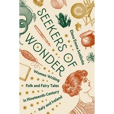 (영문도서) Seekers of Wonder: Women Writing Folk and Fairy Tales in Nineteenth-Century Ita... Paperback, Princeton University Press, English, 9780691263847