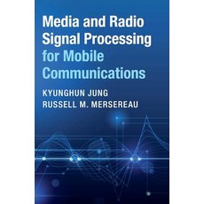 (영문도서) Media and Radio Signal Processing for Mobile Communications Hardcover, Cambridge University Press, English, 9781108421034
