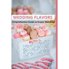 (영문도서)Wedding Flavors: Comprehensive Guide to Dream Weddings Paperback, Independently Published, English, 9798241417954