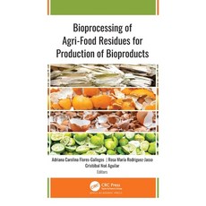 (영문도서) Bioprocessing of Agri-Food Residues for Production of Bioproducts Hardcover, Apple Academic Press, English, 9781771889162