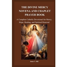 (영문도서)The Divine Mercy Novena and Chaplet Prayer Book: A Complete Catholic Devotional... Paperback, Independently Published, English, 9798259261556