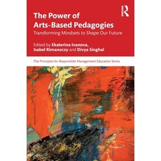 (영문도서)The Power of Arts-Based Pedagogies: Transforming Mindsets to Shape Our Future Paperback, Routledge, English, 9781041099598