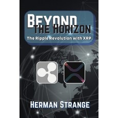 (영문도서) Beyond the Horizon-The Ripple Revolution with XRP: Transforming the Financial Landscape Paperback, PN Books, English, 9783400503685
