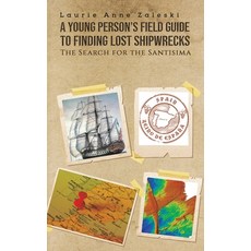A Young Person's Field Guide to Finding Lost Shipwrecks Paperback, Austin Macauley