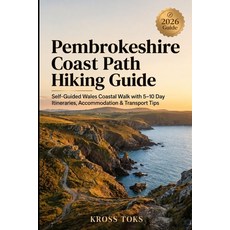 (영문도서)Pembrokeshire Coast Path Hiking Guide: Self-Guided Wales Coastal Walk with 5-10... Paperback, Independently Published, English, 9798199613453 Independently Published, English, 9798199613453