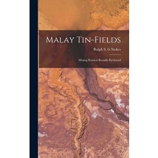 (영문도서) Malay Tin-fields; Mining Position Broadly Reviewed Hardcover, Legare Street Press