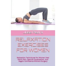 (영문도서) Relaxation Exercises for Women: Relaxation Techniques For Women Heal Pelvic Pai... Paperback, Independently Published, English, 9798305646221
