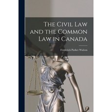(영문도서) The Civil Law and the Common Law in Canada [microform] Paperback, Legare Street Press, English, 9781015114449