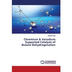 Chromium & Vanadium Supported Catalysis of Butane Dehydrogenation Paperback, LAP Lambert Academic Publishing