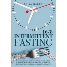 Intermittent Fasting 16/8: The 101 Guide Fasting Diet 16/8 Method to Lose Over 50 Pounds and Keep It... Paperback, Next Level Publishing Ltd, English, 9781914062230