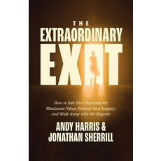 (영문도서)The Extraordinary Exit: How to Sell Your Business for Maximum Value Protect You... Paperback, Cheval Press, English, 9781967509065
