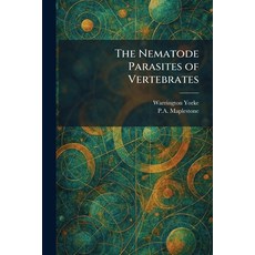 (영문도서)The Nematode Parasites of Vertebrates Paperback, Tradd Street Press, English, 9781025865386