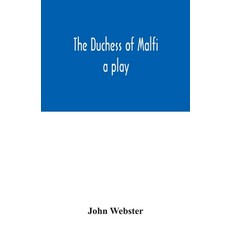 The Duchess of Malfi: a play Paperback, Alpha Edition