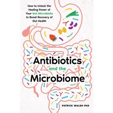 (영문도서)Antibiotics and the Microbiome: How to Unlock the Healing Power of Your Gut Micr... Paperback, Eudaimon Press, English, 9781919293400