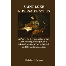 (영문도서)Saint Luke Novena Prayers: A Powerful Devotional Journey for Healing Strength ... Paperback, Independently Published, English, 9798273182943