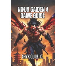 (英文圖書)Ninja Gaiden 4 Game Guide: Master Every Weapon Dominate All Difficulty Levels ... 平裝版, Independently Published, 英文