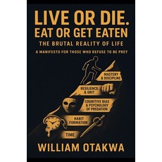 (英文圖書)Live or Die. Eat Or Get Eaten: The Brutal Reality Of Life 平裝版, William Otakwa, 英文