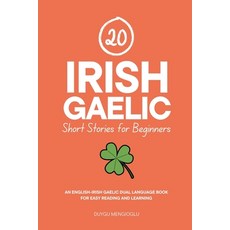 (英文圖書)20 Irish Gaelic Short Stories for Beginners: An English-Irish Gaelic Dual-Langua... 平裝版, Independently Published, 英文