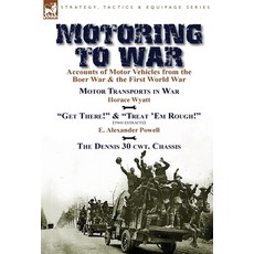 (영문도서) Motoring to War: Accounts of Motor Vehicles from the Boer War & the First World War-Motor Tra... Hardcover, Leonaur Ltd, English, 9781782822059