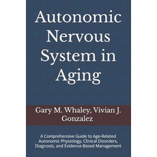 (영문도서)Autonomic Nervous System in Aging: A Comprehensive Guide to Age-Related Autonomi... Paperback, Independently Published, English, 9798189944253