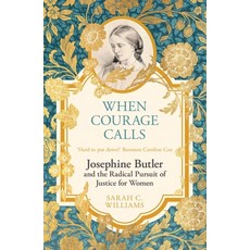 (영문도서)When Courage Calls: Josephine Butler and the Radical Pursuit of Justice for Women Paperback, Hodder Faith, English, 9781399803748