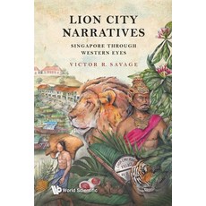(영문도서) Lion City Narratives: Singapore Through Western Eyes Paperback, World Scientific Publishing..., English, 9789811231766