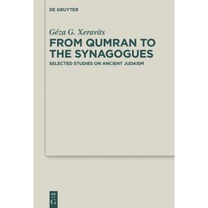 (영문도서) From Qumran to the Synagogues: Selected Studies on Ancient Judaism Hardcover, de Gruyter, English, 9783110614312