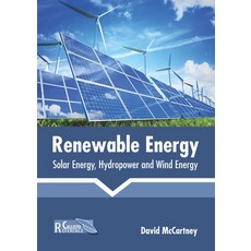 Renewable Energy: Solar Energy Hydropower and Wind Energy Hardcover, Callisto Reference