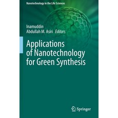 (영문도서) Applications of Nanotechnology for Green Synthesis Paperback, Springer, English, 9783030441784