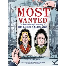 Most Wanted: The Revolutionary Partnership of John Hancock & Samuel Adams Hardcover
